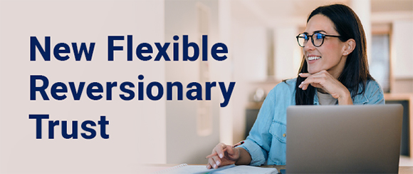 New Flexible Reversionary Trust